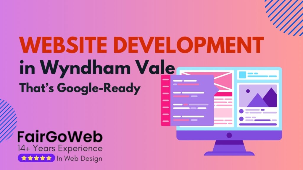 Website Development in Wyndham Vale That’s Google-Ready